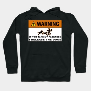 Warning If you take my packages - I release the dogs Hoodie